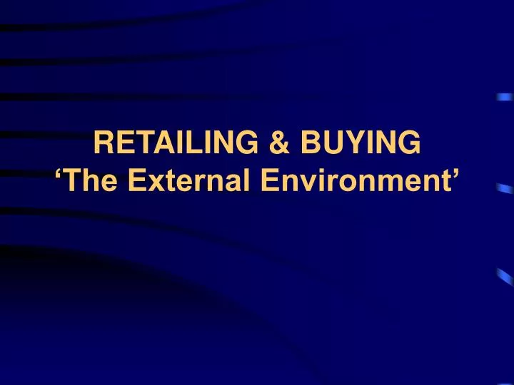 retailing buying the external environment