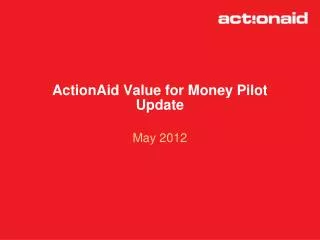 ActionAid Value for Money Pilot Update