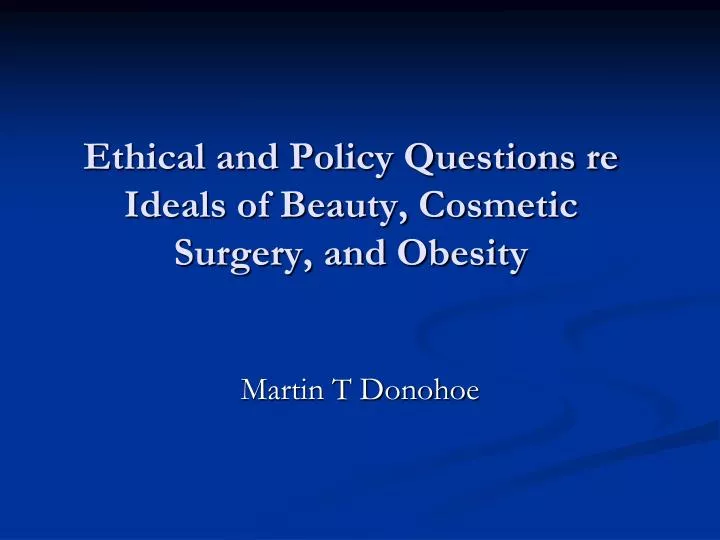 ethical and policy questions re ideals of beauty cosmetic surgery and obesity