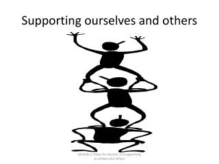 Supporting ourselves and others