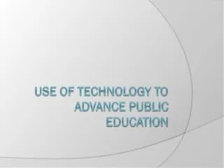 Use of Technology to advance public education