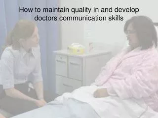 How to maintain quality in and develop doctors communication skills