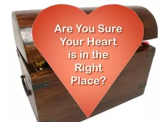 Are You Sure Your Heart is in the Right Place?
