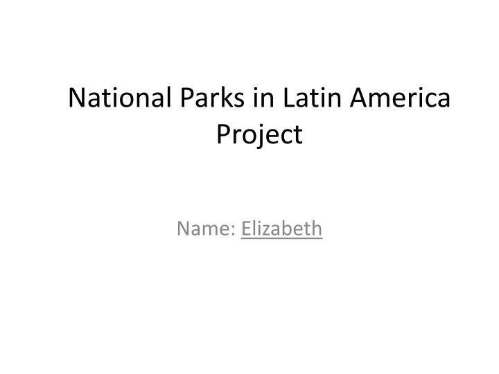 national parks in latin america project