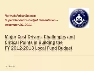 Major Cost Drivers, Challenges and Critical Points in Building the FY 2012-2013 Local Fund Budget