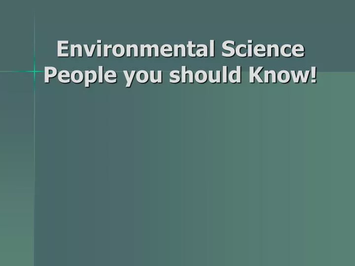 environmental science people you should know