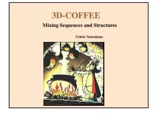 3D -COFFEE Mixing Sequences and Structures