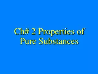 Ch# 2 Properties of Pure Substances
