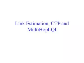Link Estimation, CTP and MultiHopLQI
