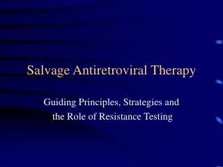 Salvage Antiretroviral Therapy