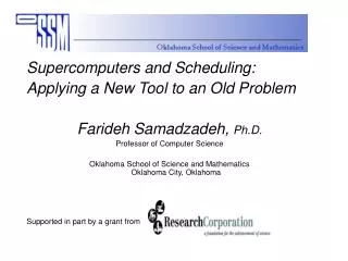 Supercomputers and Scheduling: Applying a New Tool to an Old Problem Farideh Samadzadeh, Ph.D.