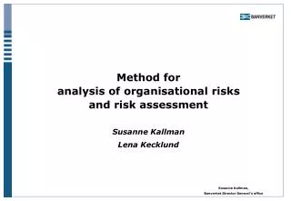 Method for analysis of organisational risks and risk assessment Susanne Kallman Lena Kecklund