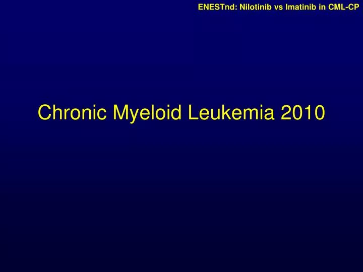 chronic myeloid leukemia 2010