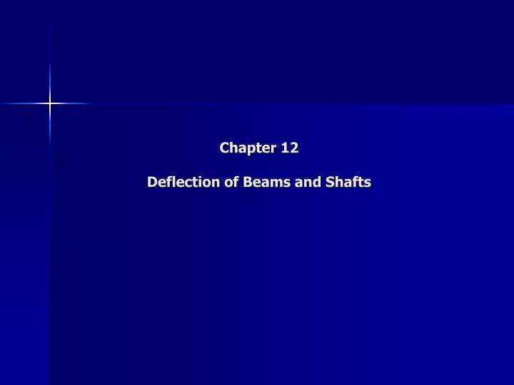 chapter 12 deflection of beams and shafts