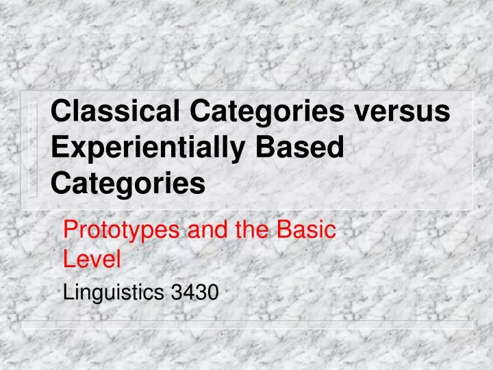 classical categories versus experientially based categories