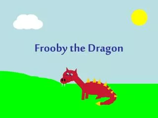 Frooby the Dragon