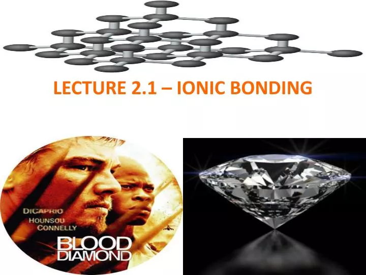 lecture 2 1 ionic bonding