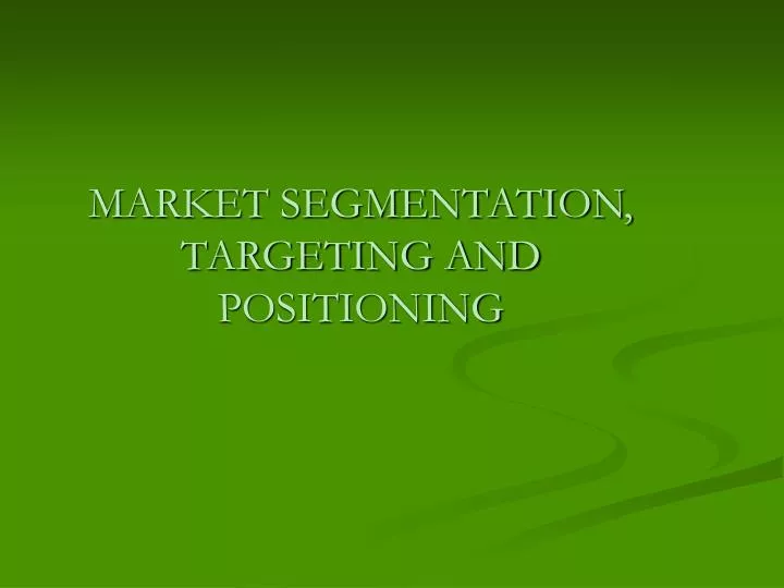 market segmentation targeting and positioning