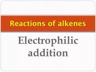 Reactions of alkenes