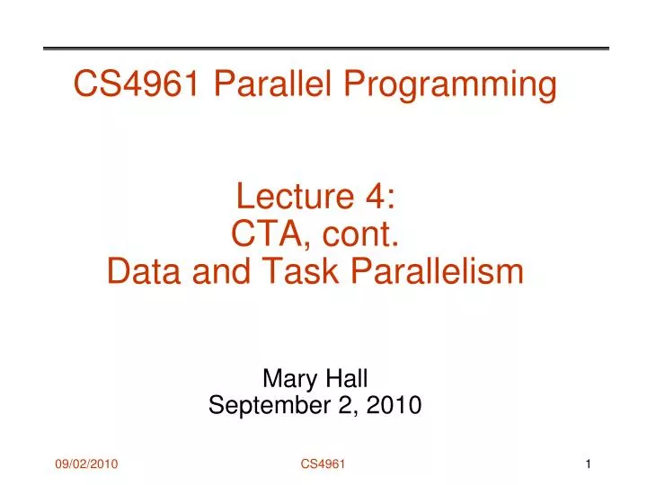 cs4961 parallel programming lecture 4 cta cont data and task parallelism mary hall september 2 2010