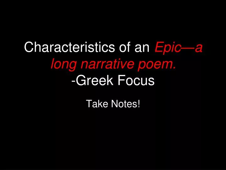 characteristics of an epic a long narrative poem greek focus
