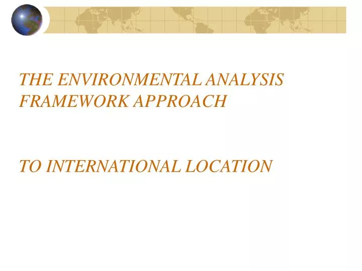 the environmental analysis framework approach to international location