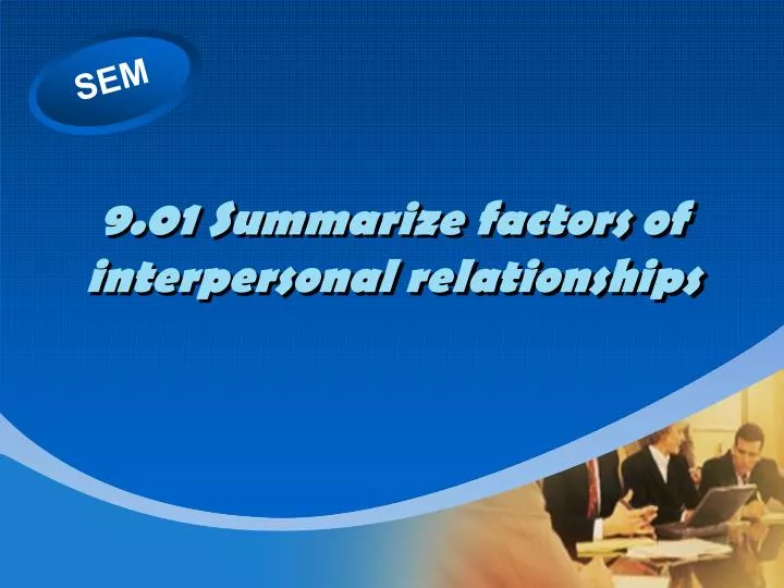 9 01 summarize factors of interpersonal relationships