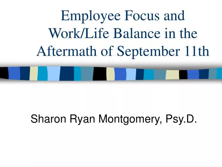 employee focus and work life balance in the aftermath of september 11th