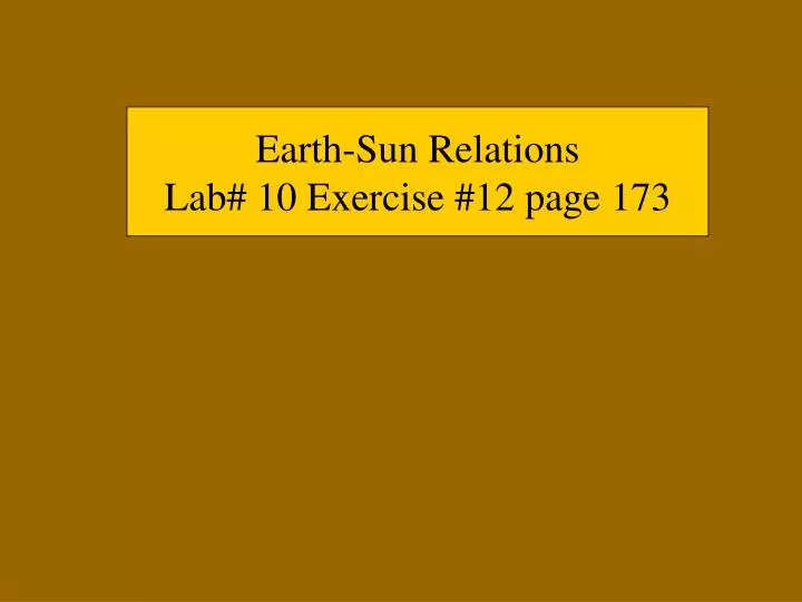 earth sun relations lab 10 exercise 12 page 173