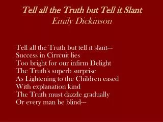Tell all the Truth but Tell it Slant Emily Dickinson