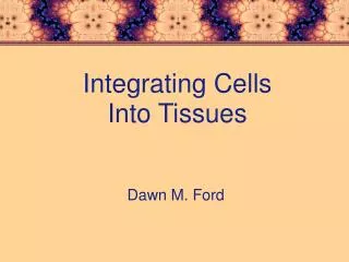 Integrating Cells Into Tissues