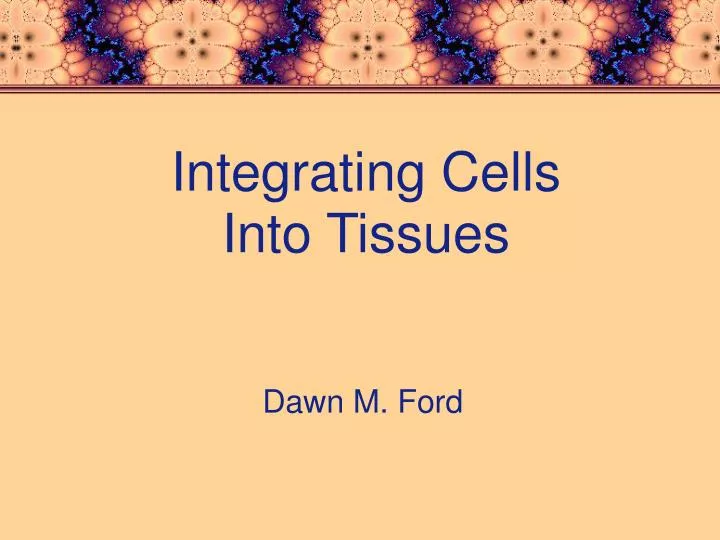 integrating cells into tissues