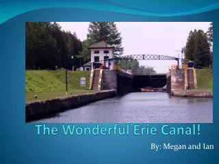 The Wonderful Erie Canal!