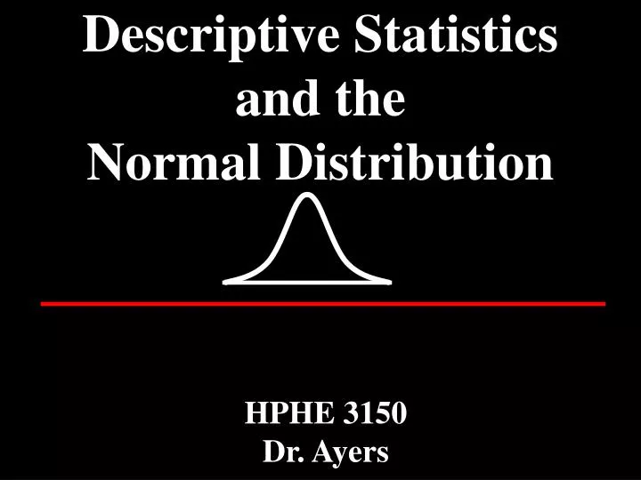 descriptive statistics and the normal distribution