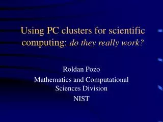 Using PC clusters for scientific computing: do they really work?
