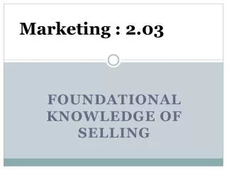 FOUNDATIONAL KNOWLEDGE OF SELLING
