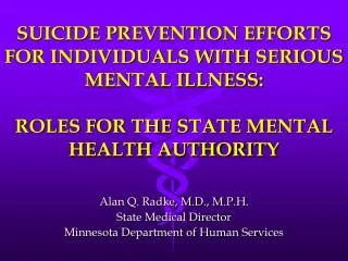 Alan Q. Radke, M.D., M.P.H. State Medical Director Minnesota Department of Human Services