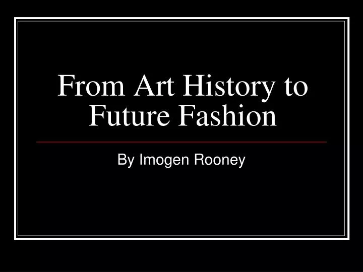 from art history to future fashion