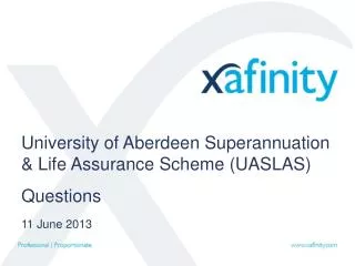 University of Aberdeen Superannuation &amp; Life Assurance Scheme (UASLAS) Questions 11 June 2013