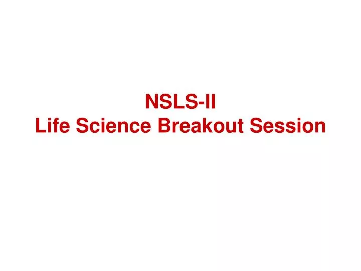 nsls ii life science breakout session