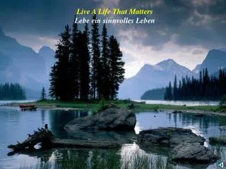 Live A Life That Matters Lebe ein sinnvolles Leben