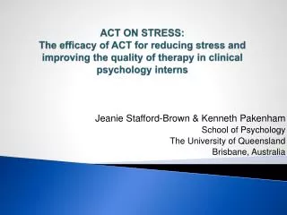 Jeanie Stafford-Brown &amp; Kenneth Pakenham School of Psychology The University of Queensland