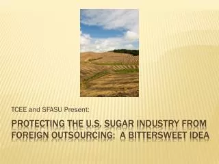 Protecting the u.S . sugar industry from foreign outsourcing: a bittersweet idea