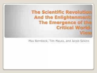 The Scientific Revolution And the Enlightenment: The Emergence of the Critical World- View