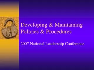 Developing &amp; Maintaining Policies &amp; Procedures