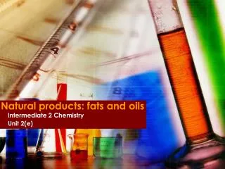 Natural products: fats and oils
