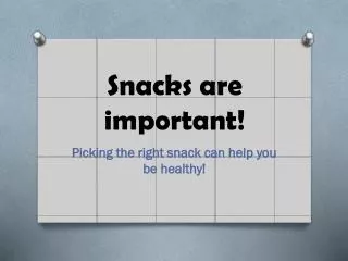 Snacks are important!