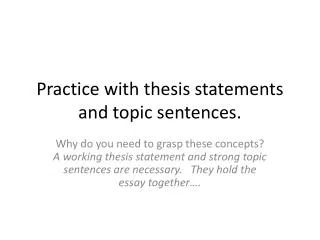 Practice with thesis statements and topic sentences.