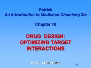 Patrick An Introduction to Medicinal Chemistry 3/e Chapter 10 DRUG DESIGN: