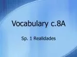 Vocabulary c.8A - slide 1